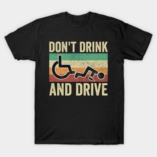 Dont Drink And Drive Funny Wheelchair T-Shirt